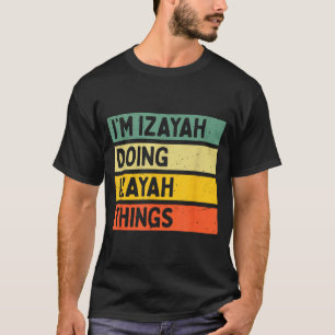 I'm Izayah Doing Izayah Things Funny D Quote T-Shirt