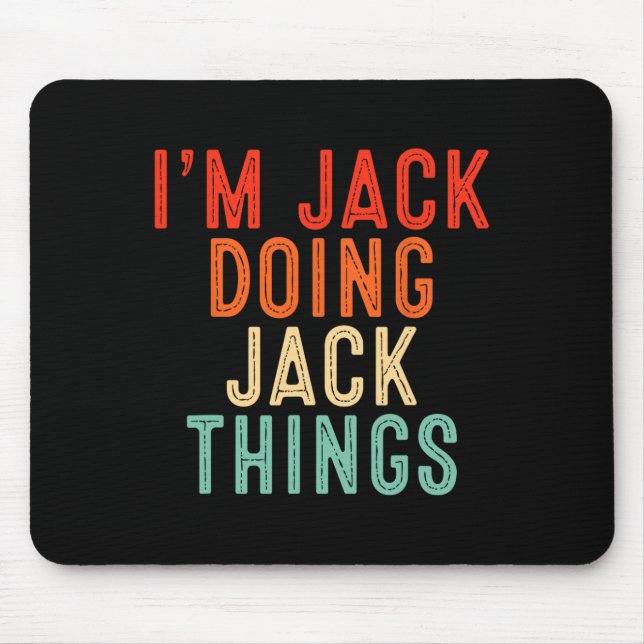 I'm Jack Doing Jack Things Funny Gifts Christmas I Mouse Pad (Front)
