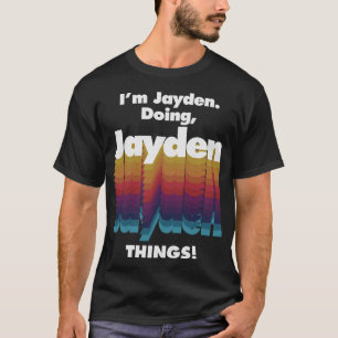 I'm Jayden Doing Jayden Things Funny Birthday Name T-Shirt