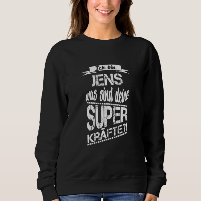 I'm Jens  What Are Your Superpowers Sweatshirt (Front)