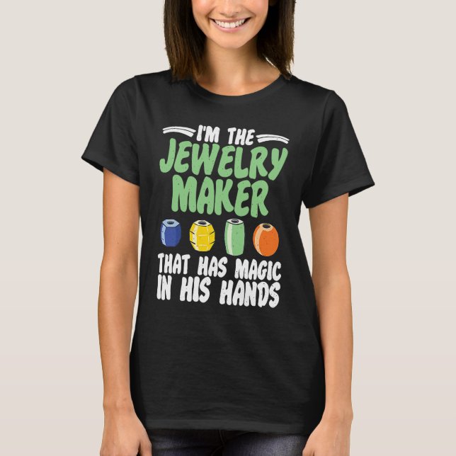 I'm Jewelry Maker Expert Jewelry Making  Graphic T-Shirt (Front)