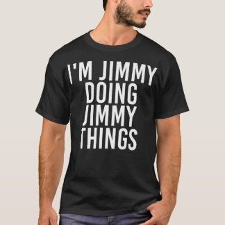 IM JIMMY DOING JIMMY THINGS Funny Christmas Gift T-Shirt