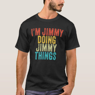 I'm Jimmy Doing Jimmy Things Funny Jimmy Birthday  T-Shirt