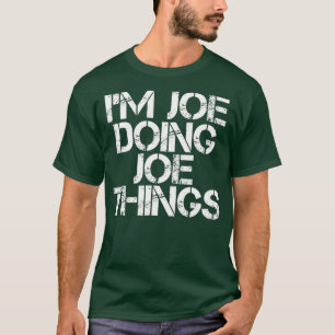 IM JOE DOING JOE THINGS Shirt Funny Gift Idea
