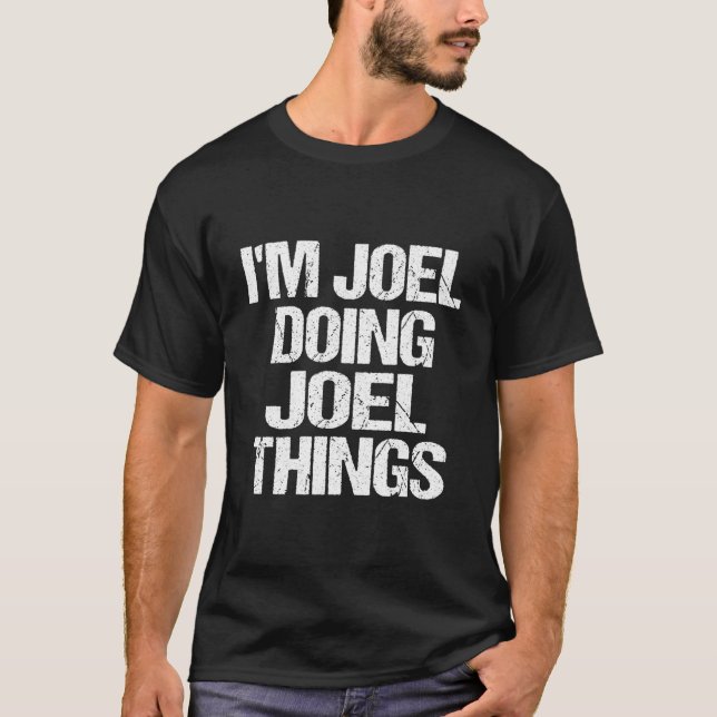 I'M Joel Doing Joel Things Personalized First Name T-Shirt (Front)