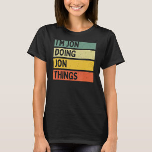 I'm Jon Doing Jon Things Funny Personalized Quote T-Shirt