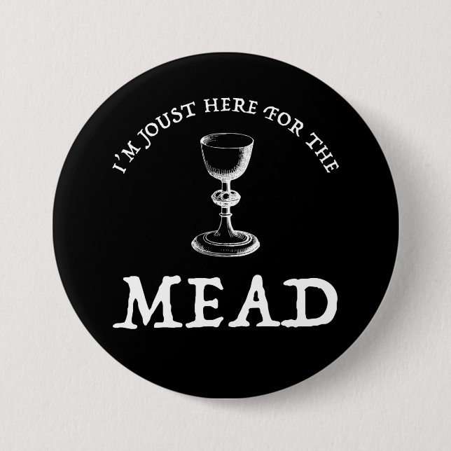 I'm Joust Here For The Mead 3 Inch Round Button (Front)