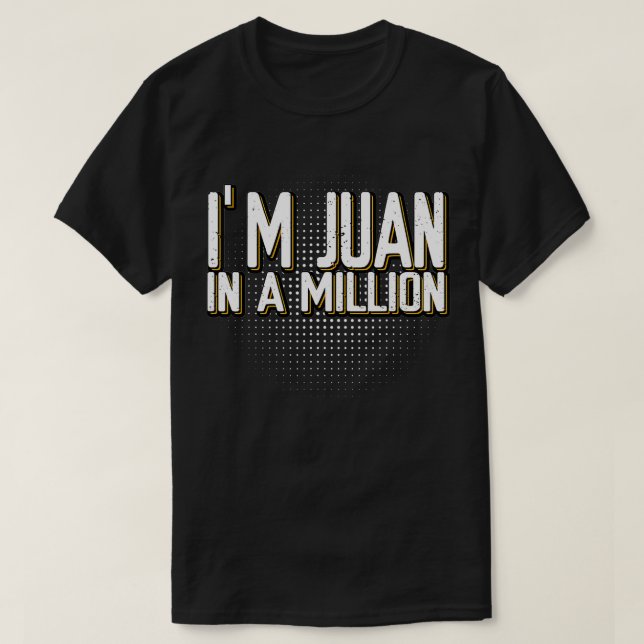 I'm Juan In A Million Spanish Name Pun Funny Cinco T-Shirt (Design Front)
