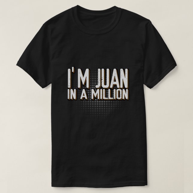 Im Juan In A Million Spanish Name Pun Funny Cinco  T-Shirt (Design Front)