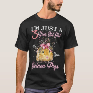 I'm Just A 3 Year Old Girl Who Loves Guinea Pigs B T-Shirt