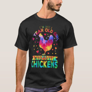 I'm Just A 4 Year Old Girl Who Loves Chickens T-Shirt