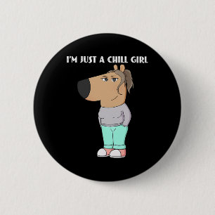 I'm Just A Chill Girl Meme Funny Chill 2  Inch Round Button
