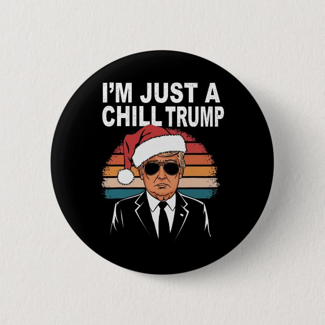 I'm Just A Chill Guy Funny Meme Trump 2024 Preside 2 Inch Round Button (Front)