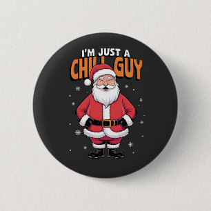 I'm Just a Chill Guy Meme Christmas Funny 2025 2 Inch Round Button