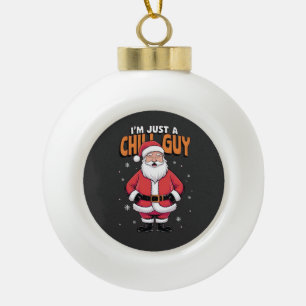 I'm Just a Chill Guy Meme Christmas Funny 2025 Ceramic Ball Christmas Ornament