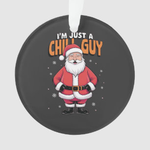 I'm Just a Chill Guy Meme Christmas Funny 2025 Ornament