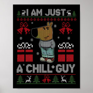 I'm Just A Chill Guy Who Likes Christmas Meme  Poster