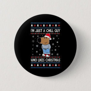 I'm Just A Chill Guy Who Likes Christmas Ugly Swea 2 Inch Round Button