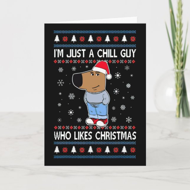 I'm Just A Chill Guy Who Likes Christmas Ugly Swea Card (Front)