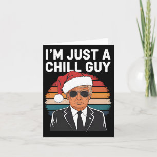 I'm Just A Chill Guys Funny Trump Santa Hat Christ Card