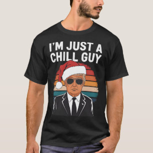 I'm Just A Chill Guys Funny Trump Santa Hat Christ T-Shirt