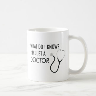 I'm Just A Doctor Coffee Mug