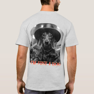 I'm Just a Dog T-Shirt