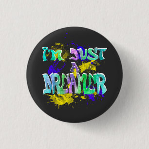 I'm Just a Dreamer 1 Inch Round Button