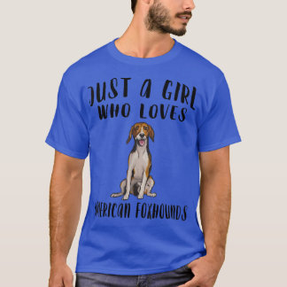 Im Just A Girl Who Loves American Fohounds Dog Lov T-Shirt