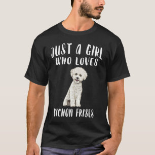 Im Just A Girl Who Loves Bichons Frises Dog T-Shirt