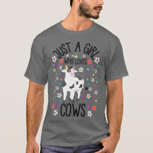 Im Just A Girl Who loves Cows Cow Funny Farmer T-Shirt