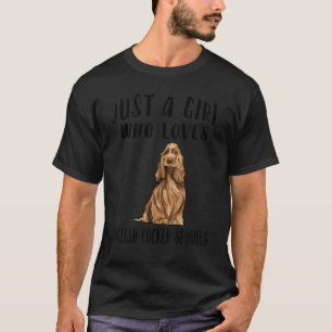 Im Just A Girl Who Loves English Cocker Spaniels D T-Shirt