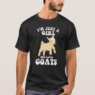 i'm just a girl who loves goats   goat farmer farm T-Shirt