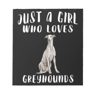 Im Just A Girl Who Loves Greyhounds Dog Lover Gift Notepad
