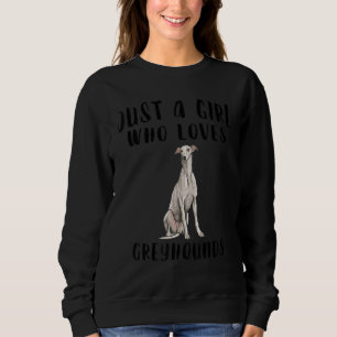 Im Just A Girl Who Loves Greyhounds Dog Sweatshirt