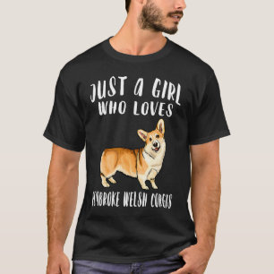 Im Just A Girl Who Loves Pembroke Welsh Corgis Dog T-Shirt