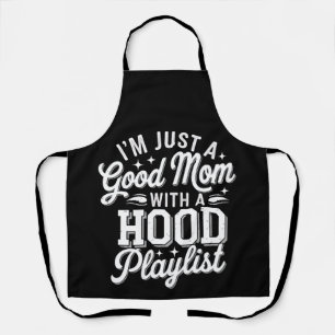 I'm Just A Good Mom With A Hood Playlist Vintage Apron