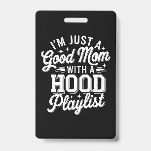 I'm Just A Good Mom With A Hood Playlist Vintage Badge