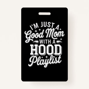 I'm Just A Good Mom With A Hood Playlist Vintage Badge
