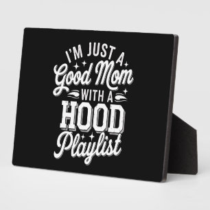 I'm Just A Good Mom With A Hood Playlist Vintage Plaque