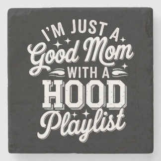 I'm Just A Good Mom With A Hood Playlist Vintage Stone Coaster