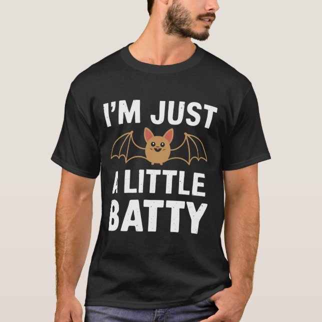 I'm Just A Little Batty Funny Halloween Bat Pun T-Shirt (Front)