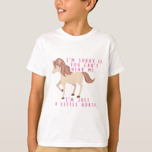 I'm just a little horse. T-Shirt