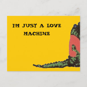 IM JUST A LOVE MACHINE POSTCARD