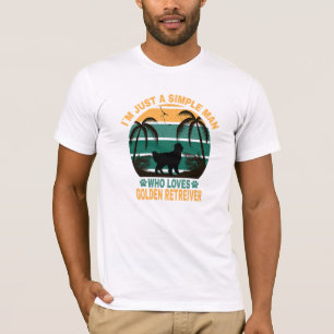 I'M just a man who loves Golden Retriever  T-Shirt