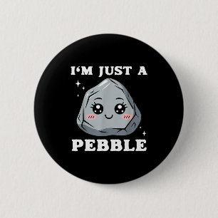 I'm Just A Pebble Cute Kawaii Rock Funny Pun 2 Inch Round Button