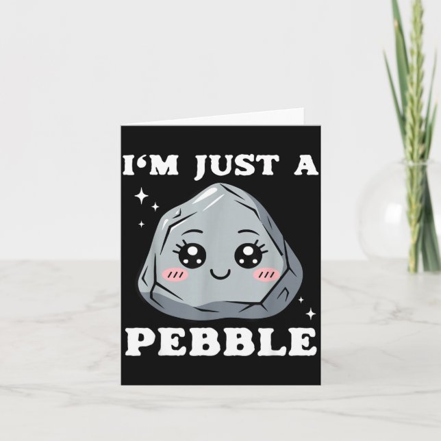 I'm Just A Pebble Cute Kawaii Rock Funny Pun  Card (Front)