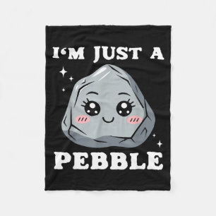 I'm Just A Pebble Cute Kawaii Rock Funny Pun  Fleece Blanket