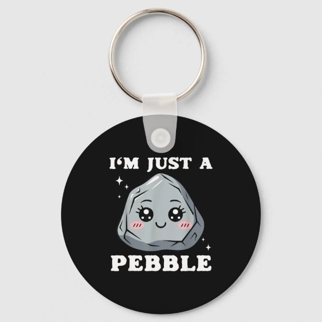 I'm Just A Pebble Cute Kawaii Rock Funny Pun  Keychain (Front)