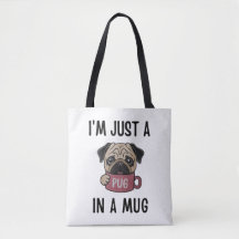 "I'm Just a Pug in a Mug" Funny Dog Pun 